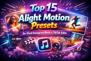 Top 15 Alight Motion Presets for Viral Instagram Reels & TikTok Edits